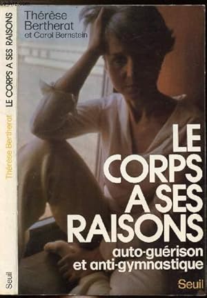 Immagine del venditore per LE CORPS A SES RAISONS - AUTO-GUERISON ET ANTI-GYMNASYTIQUE venduto da Le-Livre