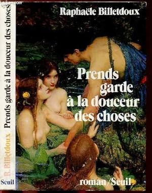 Image du vendeur pour PRENDS GARDE A LA DOUCEUR DES CHOSES mis en vente par Le-Livre