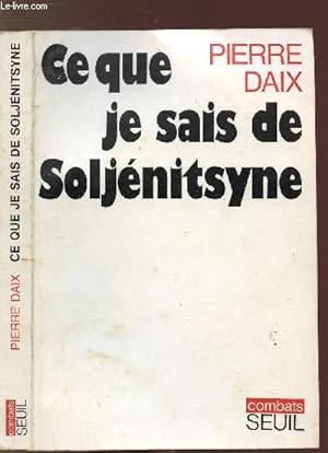 Bild des Verkufers fr CE QUE JE SAIS DE SOLJENITSYNE zum Verkauf von Le-Livre