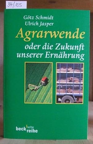 Bild des Verkufers fr Agrarwende - oder die Zukunft unserer Ernhrung. zum Verkauf von Versandantiquariat Trffelschwein