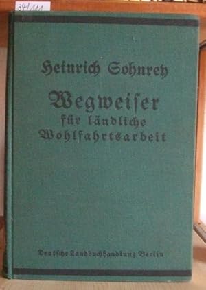 Seller image for Wegweiser fr lndliche Wohlfahrtsarbeit (Wohlfahrts- und Heimatpflege). 4.,neubearb.u.verm. Aufl., for sale by Versandantiquariat Trffelschwein