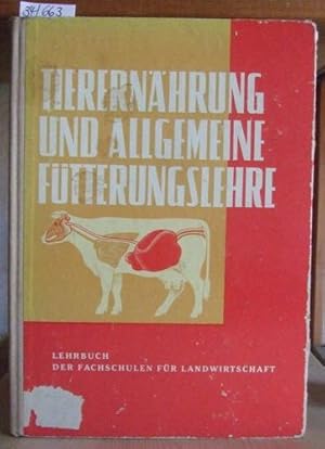 Bild des Verkufers fr Tierernhrung und allgemeine Ftterungslehre. Lehrbuch der Fachschulen fr Landwirtschaft. zum Verkauf von Versandantiquariat Trffelschwein