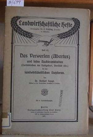 Seller image for Das Verwerfen (Abortus) und seine Nachkrankheiten (Zurckbleiben der Nachgeburt, Sterilitt usw.) bei den landwirtschaftlichehn Nutztieren. for sale by Versandantiquariat Trffelschwein