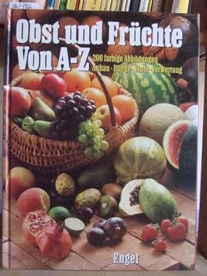 Bild des Verkufers fr Obst und Frchte von A-Z. Anbau, Pflege, Ernte, Verwertung. zum Verkauf von Versandantiquariat Trffelschwein