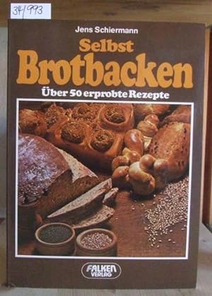 Image du vendeur pour Selbst Brotbacken. ber 50 erprobte Rezepte. mis en vente par Versandantiquariat Trffelschwein