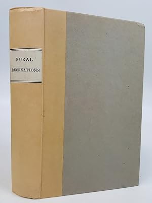 Seller image for Rural Recreations; or the Gardener's Instructor exhibiting in a clear and perspicuous Manner, all the operations necessary in the Kitchen, Flower and Fruit GardenWith a Treatise on the Management of Bees for sale by Keoghs Books