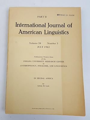 Imagen del vendedor de International Journal of American Linguistics Volume 28 Number 3 July 1962, Publication 23 of the Indiana University Research Centre in Anthropology, Folklore, and Linguistics. In Feudal Africa. a la venta por Keoghs Books