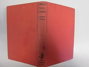 Seller image for Enough to Kill a Horse for sale by Goldstone Rare Books