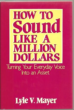 Seller image for How To Sound Like A Million Dollars: Turning Your Everyday Voice Into an Asset for sale by Sabra Books