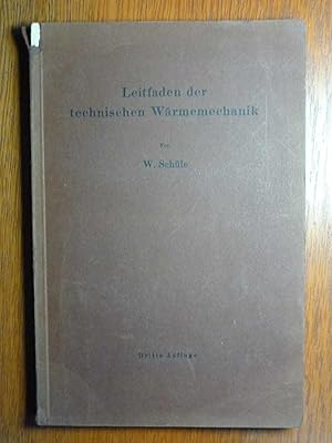 Leitfaden der Technischen Wärmemechanik - Kurzes Lehrbuch der Mechanik der Gase und Dämpfe und de...