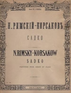 Sadko. Romantische Oper in sieben Bildern. Text vom Komponisten. Aus dem Russischen übersetzt von...