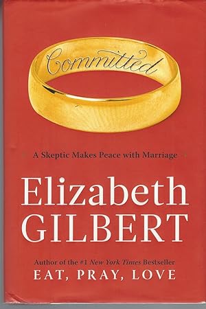 Committed A Skeptic Makes Peace with Marriage