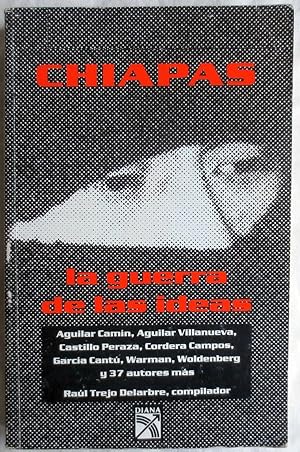 Imagen del vendedor de Chiapas : la guerra de las ideas a la venta por VersandAntiquariat Claus Sydow