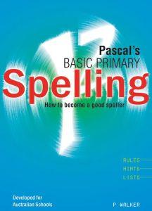 Pascals Basic Primary Spelling: how to become a good Speller
