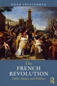 The French Revolution: Faith, Desire and Politics