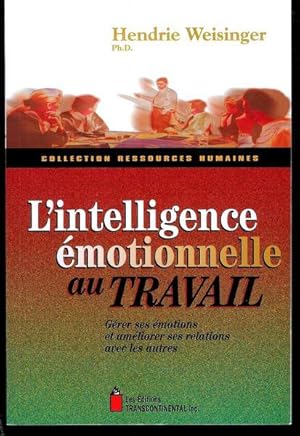 Image du vendeur pour L'intelligence motionnelle au travail : grer ses motions et amliorer ses relations avec les autres mis en vente par Livres Norrois