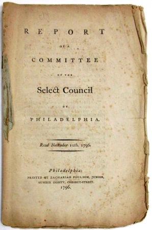 REPORT OF A COMMITTEE OF THE SELECT COUNCIL OF PHILADELPHIA. READ NOVEMBER 10TH. 1796