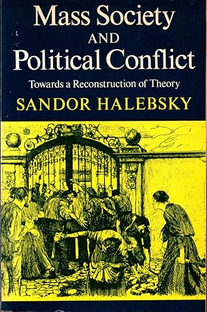 Seller image for Mass Society and Political Conflict: Toward a Reconstruction of Theory for sale by Kenneth Mallory Bookseller ABAA