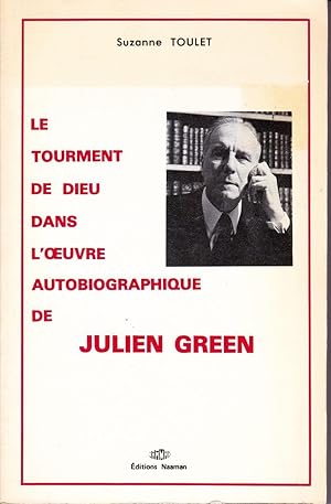 Le tourment de Dieu dans l'oeuvre autobiographique de Julien Green.