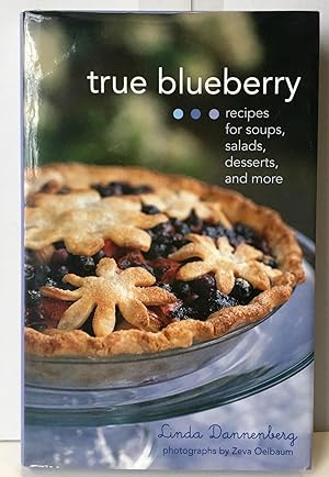 Seller image for True Blueberry: Delicious Recipes For Every Meal for sale by Heritage Books