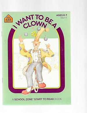 Seller image for I Want to Be a Clown (A School Zone Start to Read! Book, Level 1) for sale by TuosistBook