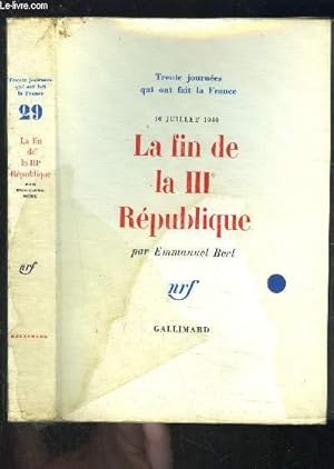 Image du vendeur pour LA FIN DE LA IIIe REPUBLIQUE - 10 JUILLET 1940 / TRENTE JOURNEES QUI ONT FAIT LA FRANCE mis en vente par Le-Livre