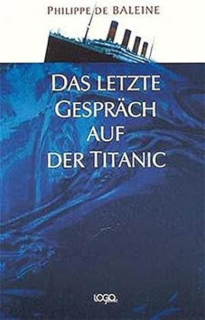 Bild des Verkufers fr Das letzte Gesprch auf der Titanic. [Dt. bers.: Ursula Held] zum Verkauf von Antiquariat Buchhandel Daniel Viertel