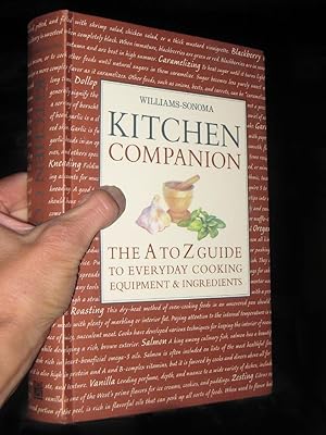 Williams Sonoma Kitchen Companion : The A to Z Guide to Everyday Cooking, Equipment, and Ingredients