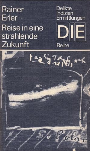 Seller image for Reise in eine strahlende Zukunft. DIE-Reihe for sale by Versandantiquariat Nussbaum