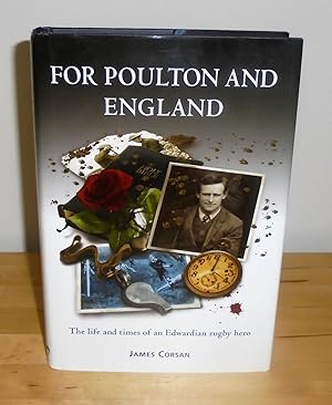 Immagine del venditore per For Poulton and England : The Life and Times of an Edwardian Rugby Hero venduto da M. C. Wilson