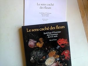 Seller image for Le sens cach des fleurs ; Symbolique & botanique dans la peinture du XVIIe sicle for sale by Librairie Brjon