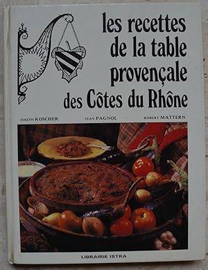 Bild des Verkufers fr Les recettes de la table provenale des Ctes du Rhne. zum Verkauf von Librairie les mains dans les poches