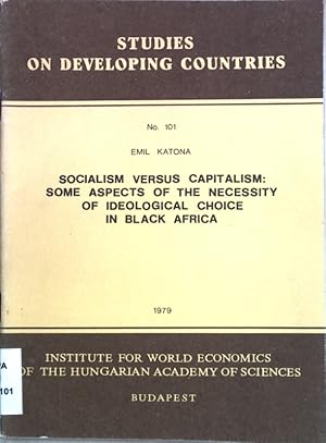 Seller image for Socialism versus Capitalism: Some Aspects of the Necessity of Ideological Choice in Black Africa; Studies on developing countries No. 101; for sale by books4less (Versandantiquariat Petra Gros GmbH & Co. KG)