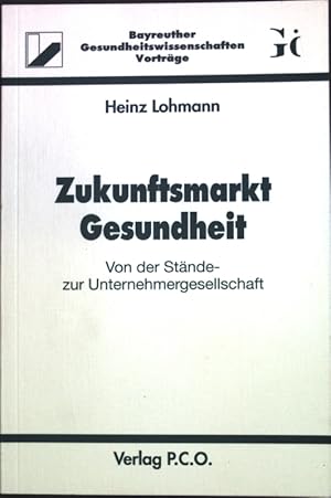 Seller image for Zukunftsmarkt Gesundheit : von der Stnde- zur Unternehmergesellschaft ; Bayreuther Gesundheitswissenschaften ; Bd. 2 for sale by books4less (Versandantiquariat Petra Gros GmbH & Co. KG)