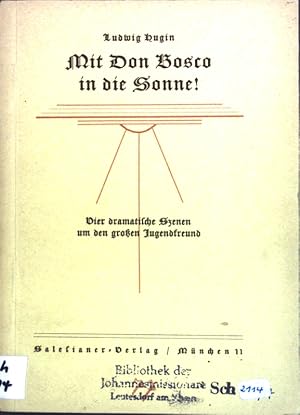 Imagen del vendedor de Mit Don Bosco in die Sonne: Vier dramatische Szenen um den groen Jugendfreund; Jugendbhne, Sammlung von Theaterstcken fr mnnliche Jugendvereine und Knabeninstitute, 13. Bndchen; a la venta por books4less (Versandantiquariat Petra Gros GmbH & Co. KG)