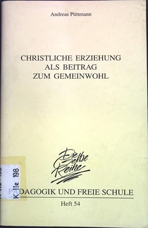 Seller image for Christliche Erziehung als Beitrag zum Gemeinwohl. Pdagogik und freie Schule ; H. 54 for sale by books4less (Versandantiquariat Petra Gros GmbH & Co. KG)