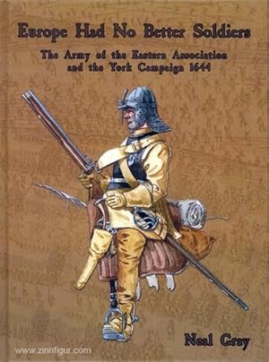 "Europe Had No Better Soldiers". The Army of the Eastern Association and the York Campaign 1644. ...