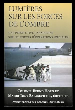 LUMIERES SUR LES FORCES DE L'OMBRE: UNE PERSPECTIVE CANADIENNE SUR LES FORCES D'OPERATIONS SPECIA...
