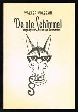 Seller image for De ole Schimmel: Vergngte un sinnige Geschichten un Vertellen. - for sale by Libresso Antiquariat, Jens Hagedorn