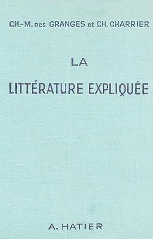 La Littérature expliquée : Notions d'histoire littéraire, morceaux choisis, modèles de lecture ex...