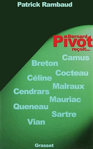 Bernard Pivot reçoit. Breton, Camus, Céline, Cendrars, Cocteau, Malraux, Mauriac, Queneau, Sartre...