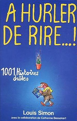 Bild des Verkufers fr A hurler de rire ! 1001 histoires drles zum Verkauf von Livreavous