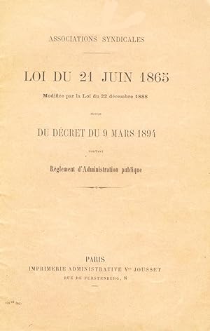 Associations Syndicales, Loi du 21 Juin 1865, suivi du Décret du 9 Mars 1894, Règlement d'adminis...