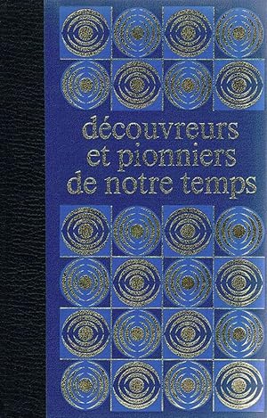 Découvreurs et pionniers de notre temps (tome 1)