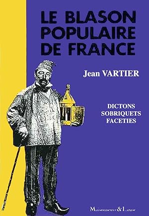 Le blason populaire de France - Sobriquets, dictons, facéties