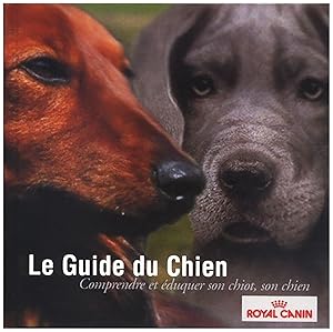 Le guide du chien, Comprendre et éduquer son chiot, son chien