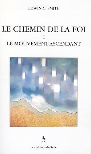 Chemin de la foi, tome 1, le mouvement ascendant