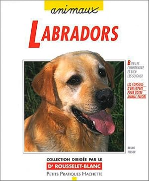 Imagen del vendedor de Labradors : Bien les comprendre et bien les soigner, les conseils d'un expert a la venta por Livreavous