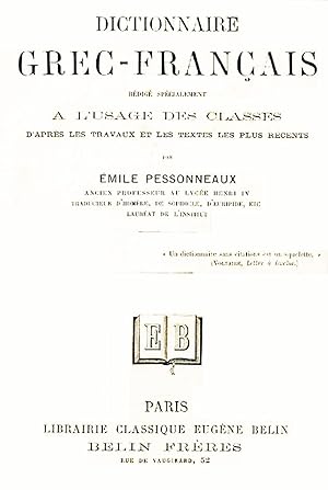 Dictionnaire grec-français, rédigé spécialement à l'usage des classes, d'après les travaux et les...