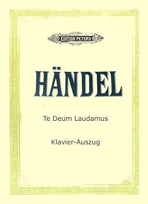 G.F. Handel. Te Deum Laudamus Fur due Auffuhrung Eingerichtet von Karl Sraube. Klavierrauszug von...